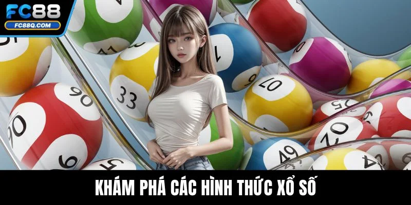 Khám phá các hình thức xổ số