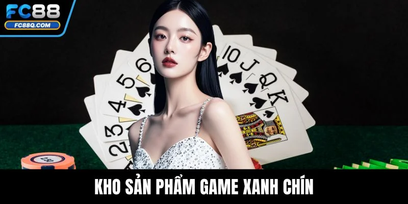 Kho sản phẩm game xanh chín